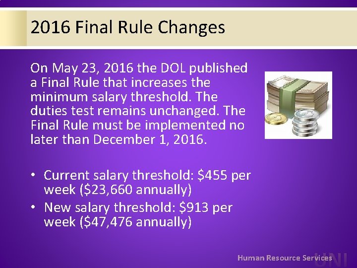 2016 Final Rule Changes On May 23, 2016 the DOL published a Final Rule