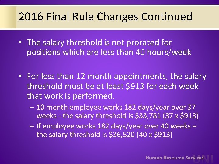 2016 Final Rule Changes Continued • The salary threshold is not prorated for positions