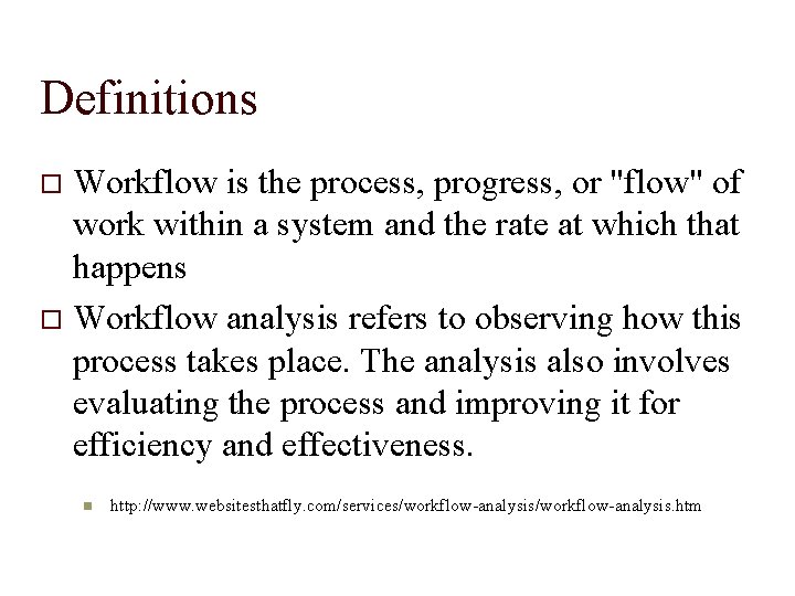 Definitions Workflow is the process, progress, or "flow" of work within a system and