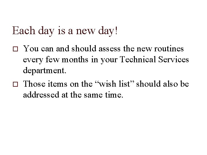 Each day is a new day! You can and should assess the new routines