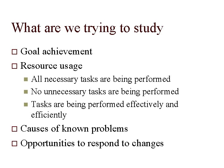 What are we trying to study Goal achievement Resource usage All necessary tasks are