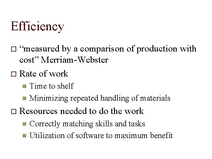 Efficiency “measured by a comparison of production with cost” Merriam-Webster Rate of work Time