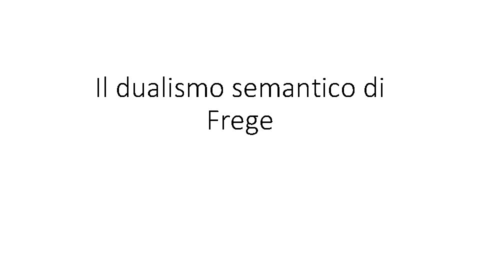 Il dualismo semantico di Frege 