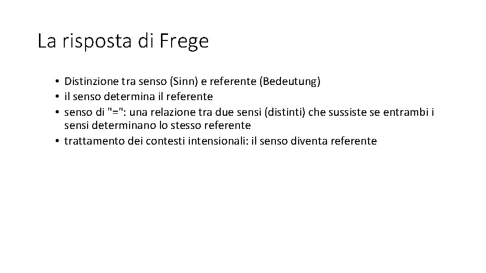 La risposta di Frege • Distinzione tra senso (Sinn) e referente (Bedeutung) • il
