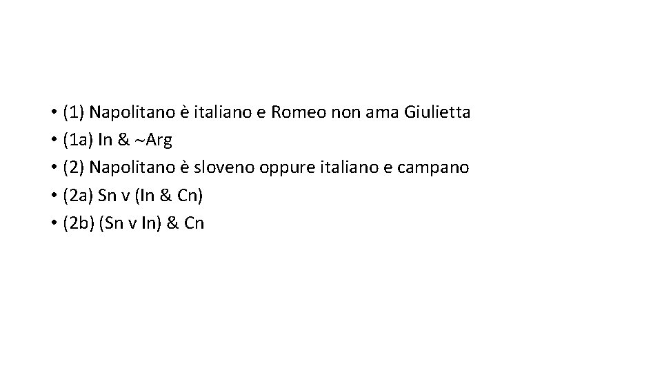  • (1) Napolitano è italiano e Romeo non ama Giulietta • (1 a)