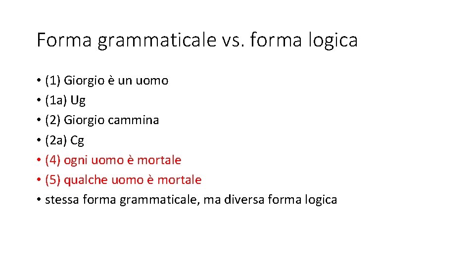Forma grammaticale vs. forma logica • (1) Giorgio è un uomo • (1 a)