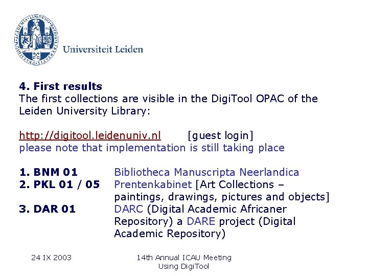 4. First results The first collections are visible in the Digi. Tool OPAC of