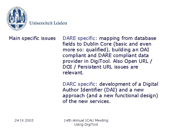 Main specific issues DARE specific: mapping from database fields to Dublin Core (basic and