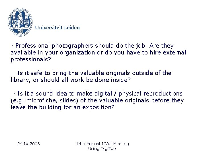 ‣ Professional photographers should do the job. Are they available in your organization or