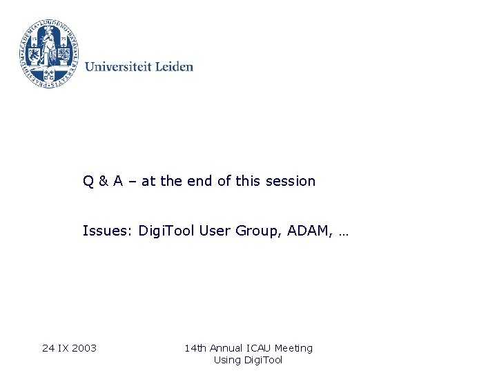 Q & A – at the end of this session Issues: Digi. Tool User