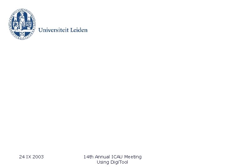 24 IX 2003 14 th Annual ICAU Meeting Using Digi. Tool 