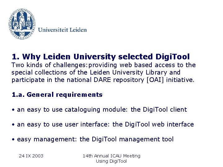 1. Why Leiden University selected Digi. Tool Two kinds of challenges: providing web based
