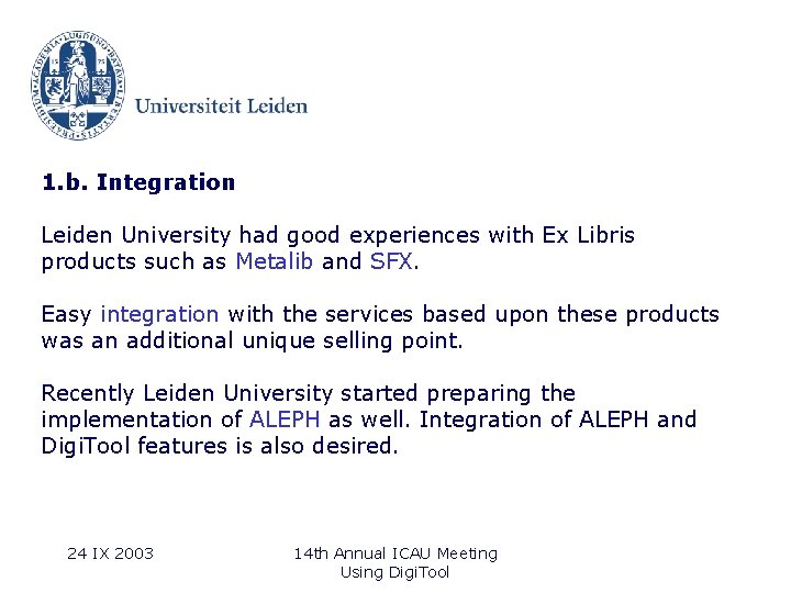 1. b. Integration Leiden University had good experiences with Ex Libris products such as