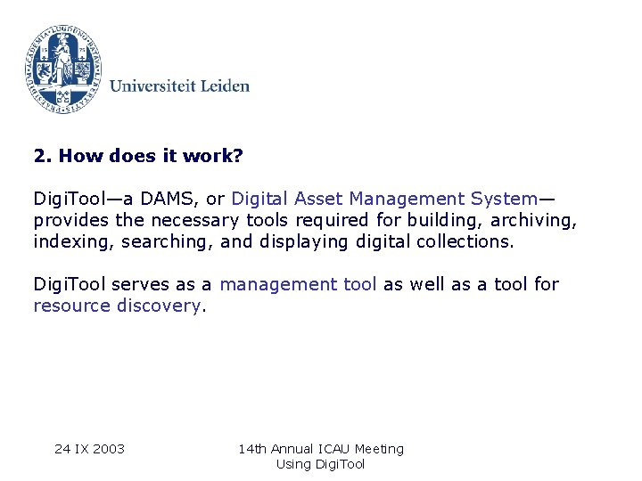 2. How does it work? Digi. Tool—a DAMS, or Digital Asset Management System— provides