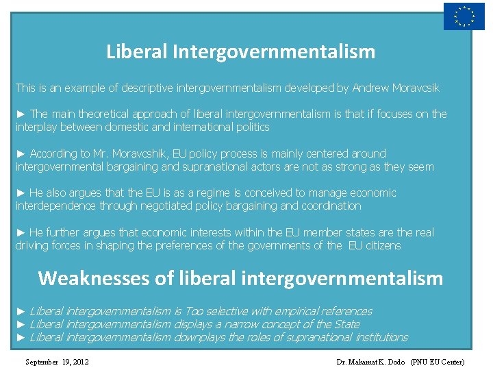 Liberal Intergovernmentalism This is an example of descriptive intergovernmentalism developed by Andrew Moravcsik ►