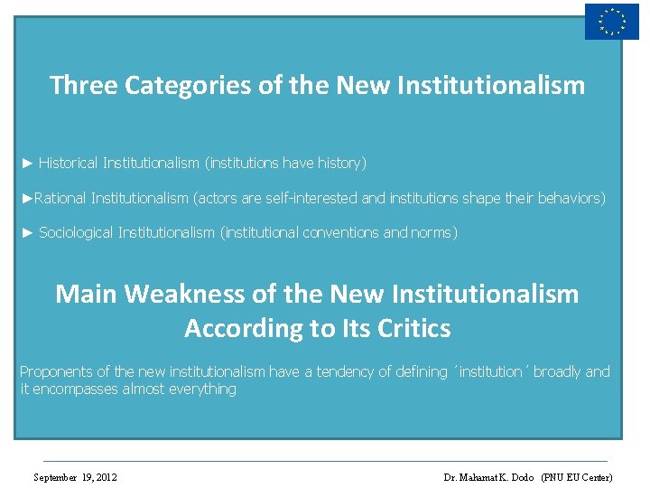 Three Categories of the New Institutionalism ► Historical Institutionalism (institutions have history) ►Rational Institutionalism
