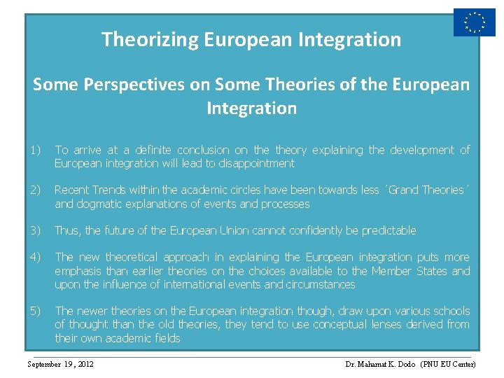 Theorizing European Integration Some Perspectives on Some Theories of the European Integration 1) To