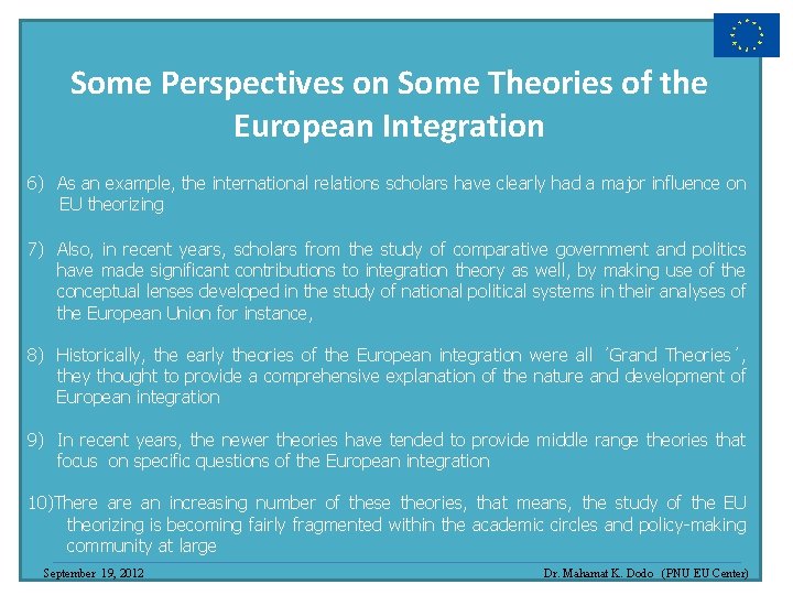 Some Perspectives on Some Theories of the European Integration 6) As an example, the