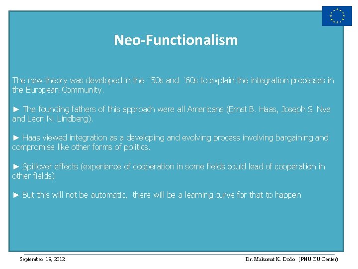 Neo-Functionalism The new theory was developed in the ´ 50 s and ´ 60