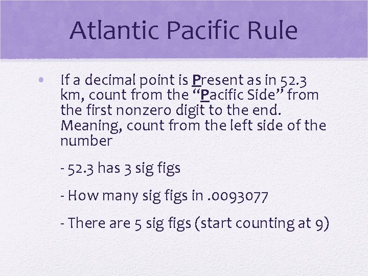 Atlantic Pacific Rule • If a decimal point is Present as in 52. 3 Atlantic Pacific Rule • If a decimal point is Present as in 52. 3