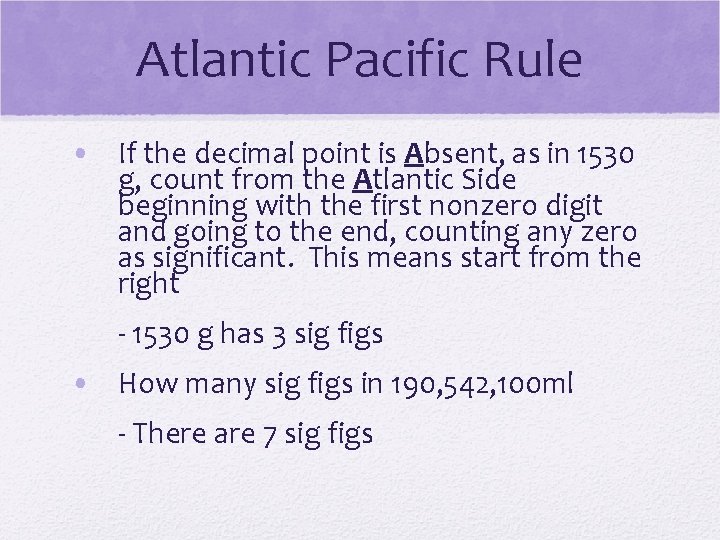 Atlantic Pacific Rule • If the decimal point is Absent, as in 1530 g, Atlantic Pacific Rule • If the decimal point is Absent, as in 1530 g,