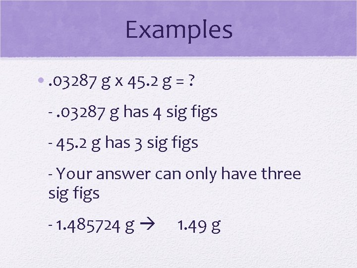 Examples • . 03287 g x 45. 2 g = ? -. 03287 g Examples • . 03287 g x 45. 2 g = ? -. 03287 g