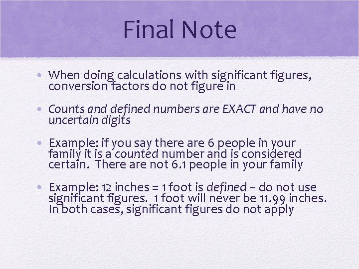 Final Note • When doing calculations with significant figures, conversion factors do not figure Final Note • When doing calculations with significant figures, conversion factors do not figure