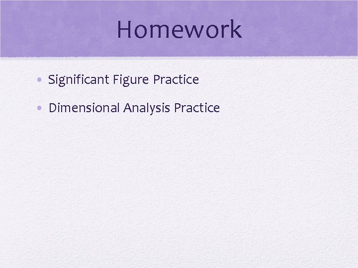 Homework • Significant Figure Practice • Dimensional Analysis Practice Homework • Significant Figure Practice • Dimensional Analysis Practice