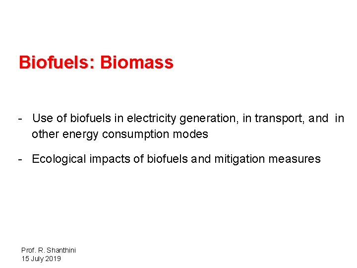  Biofuels: Biomass - Use of biofuels in electricity generation, in transport, and in