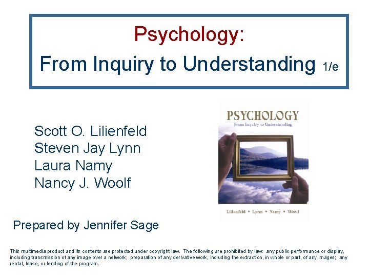 Psychology: From Inquiry to Understanding 1/e Scott O. Lilienfeld Steven Jay Lynn Laura Namy Psychology: From Inquiry to Understanding 1/e Scott O. Lilienfeld Steven Jay Lynn Laura Namy