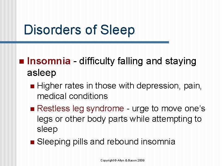 Disorders of Sleep n Insomnia - difficulty falling and staying asleep Higher rates in Disorders of Sleep n Insomnia - difficulty falling and staying asleep Higher rates in
