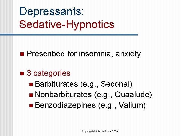 Depressants: Sedative-Hypnotics n Prescribed for insomnia, anxiety n 3 categories n Barbiturates (e. g. Depressants: Sedative-Hypnotics n Prescribed for insomnia, anxiety n 3 categories n Barbiturates (e. g.