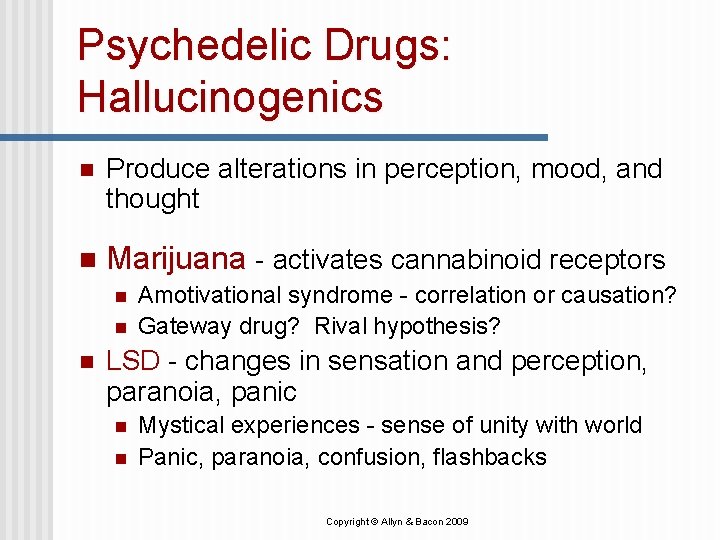 Psychedelic Drugs: Hallucinogenics n Produce alterations in perception, mood, and thought n Marijuana - Psychedelic Drugs: Hallucinogenics n Produce alterations in perception, mood, and thought n Marijuana -