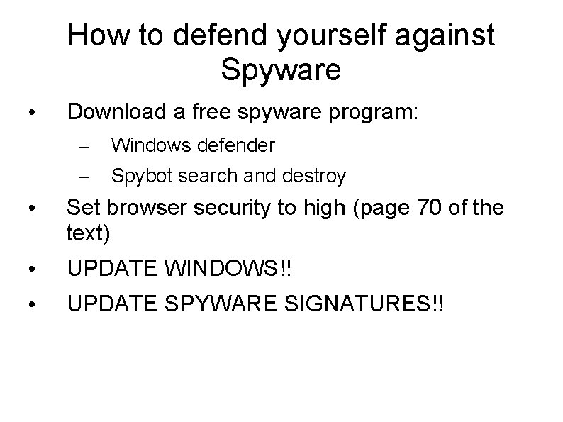 How to defend yourself against Spyware • Download a free spyware program: – – How to defend yourself against Spyware • Download a free spyware program: – –