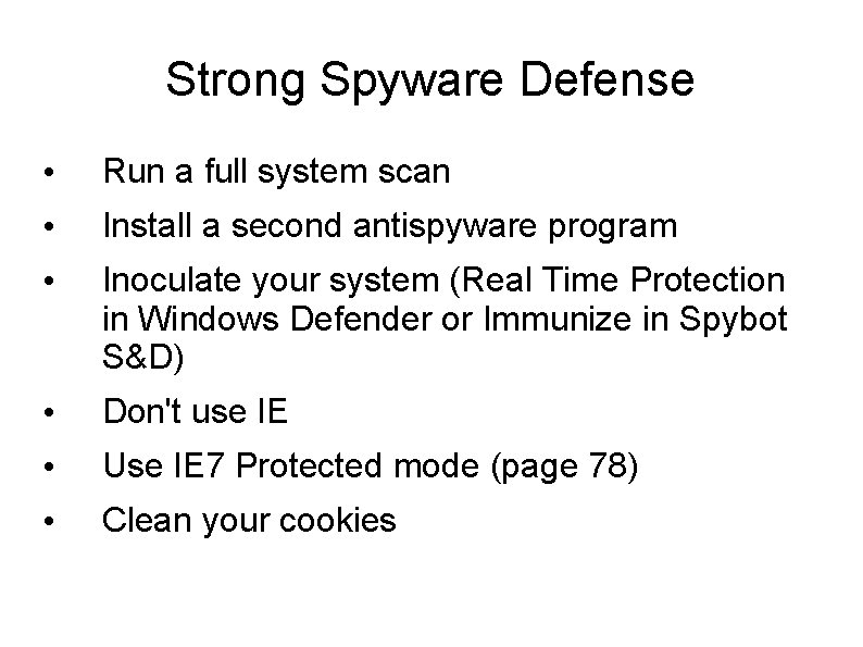 Strong Spyware Defense • Run a full system scan • Install a second antispyware Strong Spyware Defense • Run a full system scan • Install a second antispyware