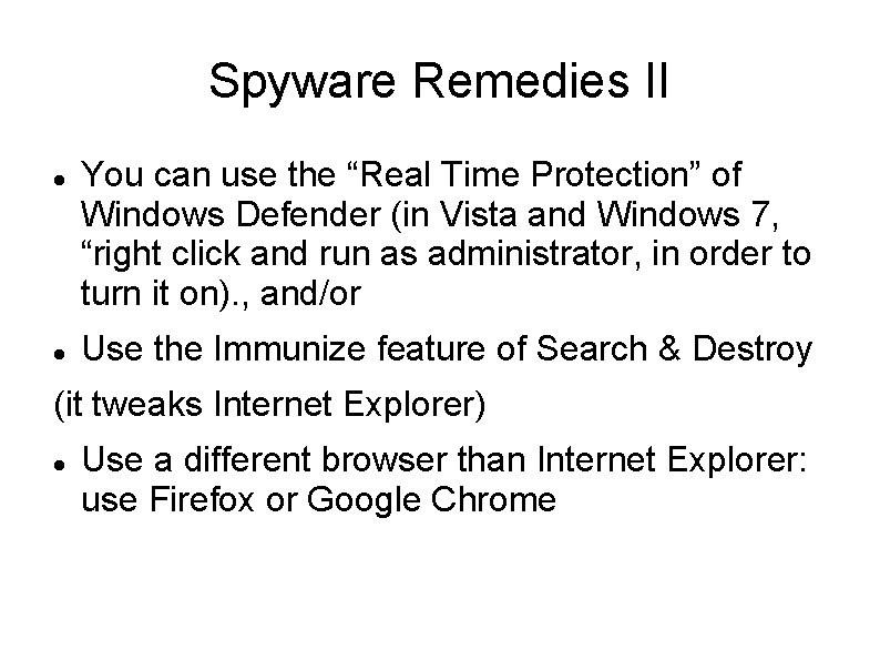 Spyware Remedies II You can use the “Real Time Protection” of Windows Defender (in Spyware Remedies II You can use the “Real Time Protection” of Windows Defender (in