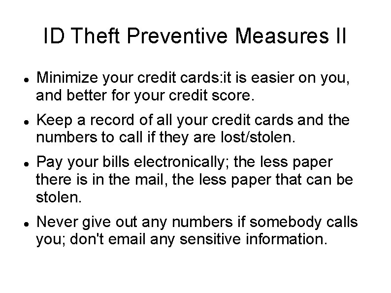 ID Theft Preventive Measures II Minimize your credit cards: it is easier on you, ID Theft Preventive Measures II Minimize your credit cards: it is easier on you,