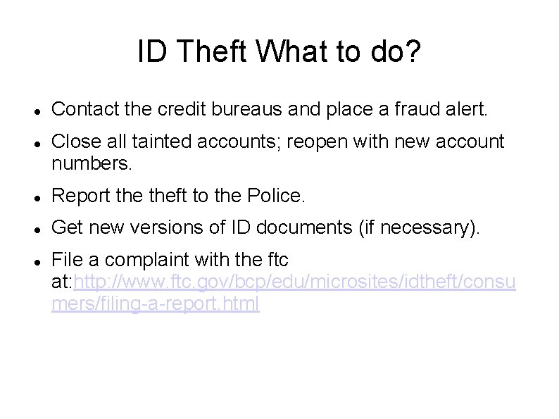ID Theft What to do? Contact the credit bureaus and place a fraud alert. ID Theft What to do? Contact the credit bureaus and place a fraud alert.