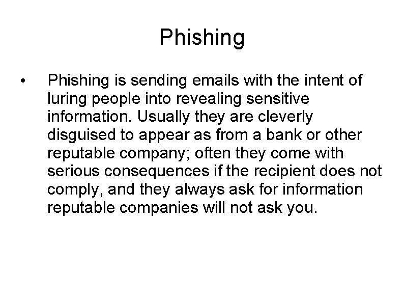 Phishing • Phishing is sending emails with the intent of luring people into revealing Phishing • Phishing is sending emails with the intent of luring people into revealing