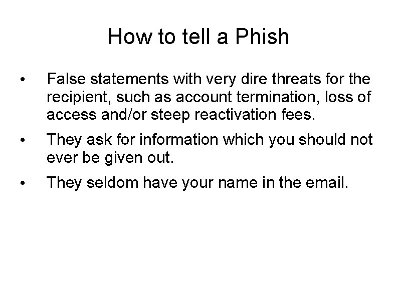 How to tell a Phish • False statements with very dire threats for the How to tell a Phish • False statements with very dire threats for the