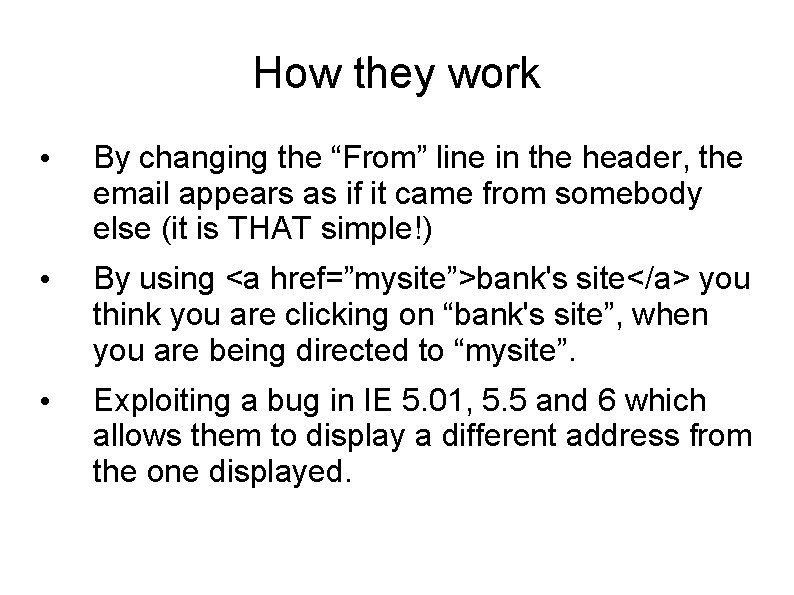 How they work • By changing the “From” line in the header, the email How they work • By changing the “From” line in the header, the email