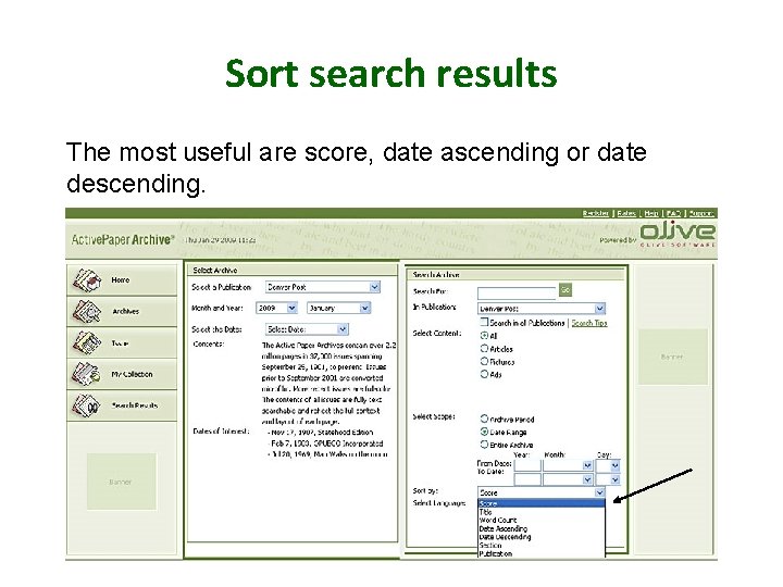 Sort search results The most useful are score, date ascending or date descending. 