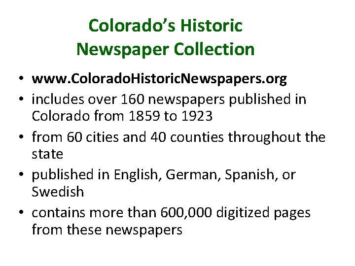Colorado’s Historic Newspaper Collection • www. Colorado. Historic. Newspapers. org • includes over 160