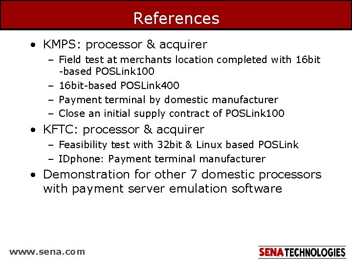 References • KMPS: processor & acquirer – Field test at merchants location completed with
