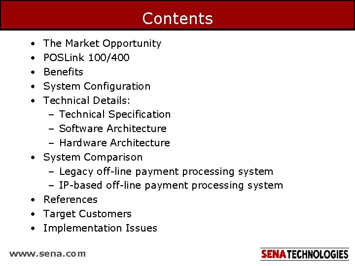 Contents • • • The Market Opportunity POSLink 100/400 Benefits System Configuration Technical Details: