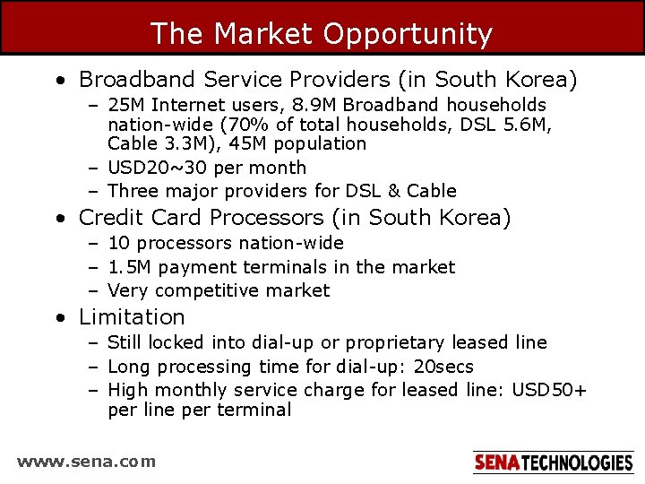 The Market Opportunity • Broadband Service Providers (in South Korea) – 25 M Internet