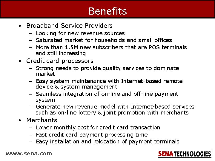 Benefits • Broadband Service Providers – Looking for new revenue sources – Saturated market