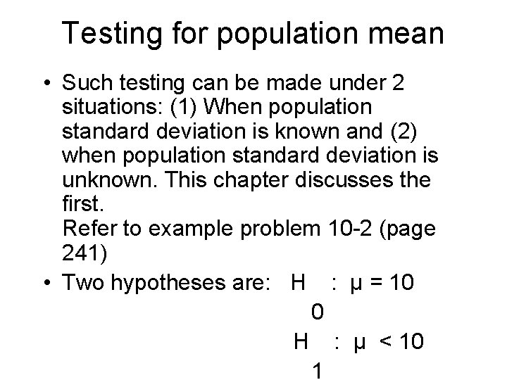 Testing for population mean • Such testing can be made under 2 situations: (1)