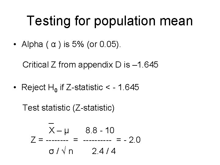 Testing for population mean • Alpha ( α ) is 5% (or 0. 05).