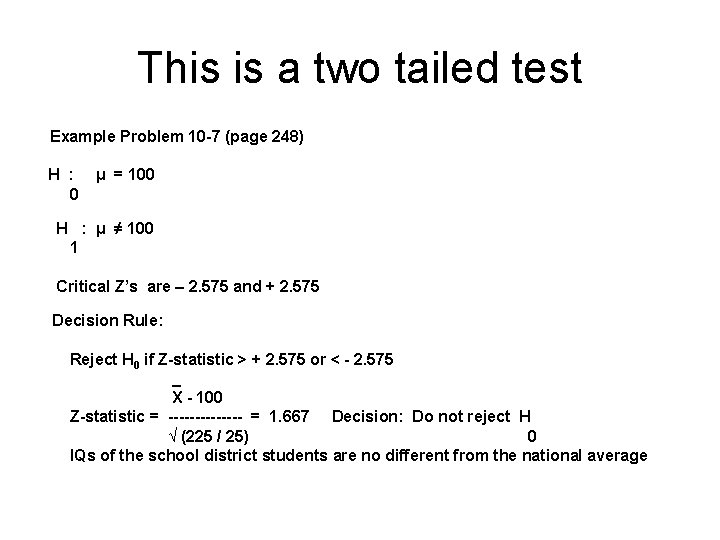 This is a two tailed test Example Problem 10 -7 (page 248) H :